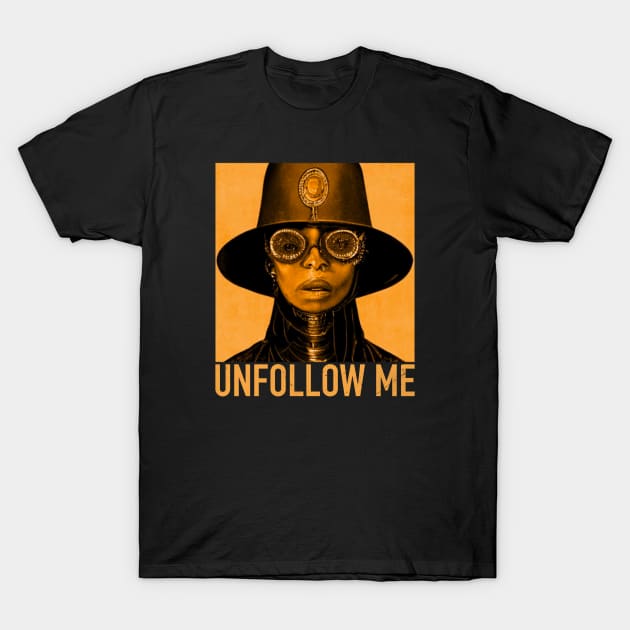 Unfollow Me T-Shirt by Joyjoy